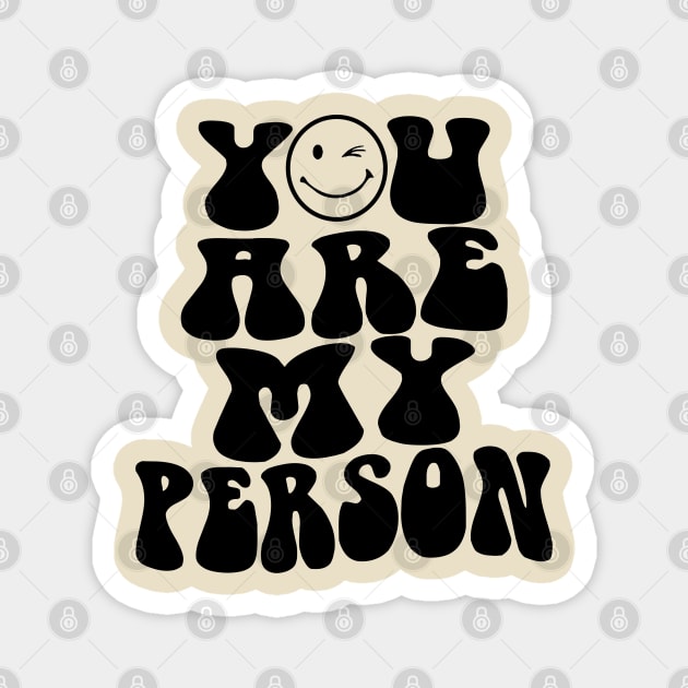 You Are My Person Magnet by 369minds