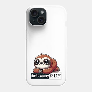 Don’t Worry Be Lazy Phone Case