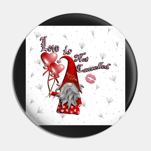 Cute Love Gnome & Quote, Love Is Not Cancelled Cute Couple Gifts for Valentines Day Pin by tamdevo1