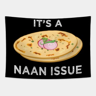 It's a Naan Issue Funny India Pakistan Food Lover Masala Curry Tapestry