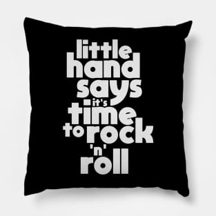 Little Hand Says It's Time To Rock N Roll Pillow