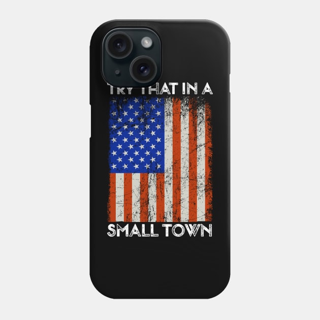 Funny Try That In A Small Town Country Music Phone Case by TeeTypo