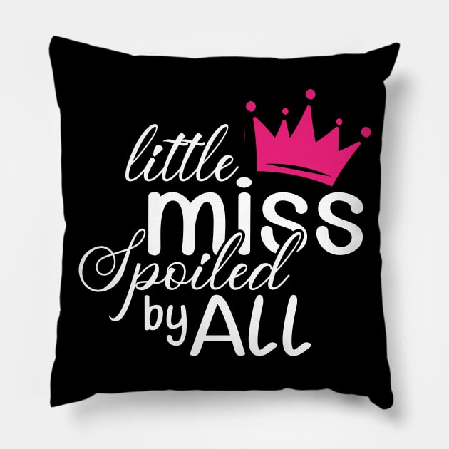 Daughter - Little miss spoiled by all Pillow by KC Happy Shop