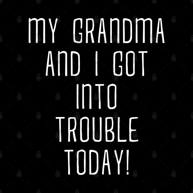 My Grandma and I Got In Trouble Today Shirt for Kids Teens by Hannah's Bear Tees