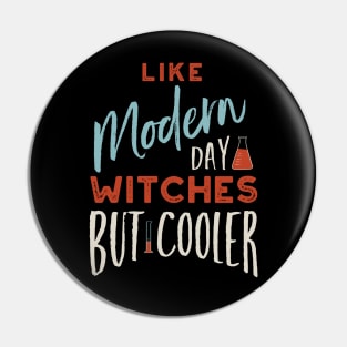 Like Modern Day Witches But Cooler Pin