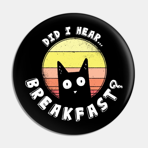 Did I Hear Breakfast Funny Cat Lovers Pin by JTYDesigns