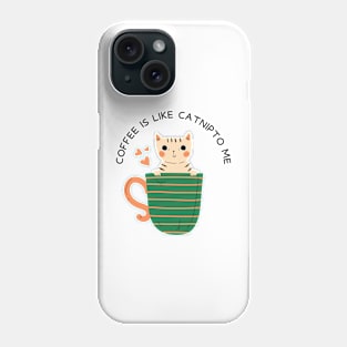 Coffee Is Like Catnip To Me Phone Case