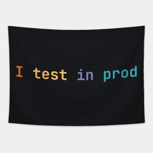 I test in prod Tapestry