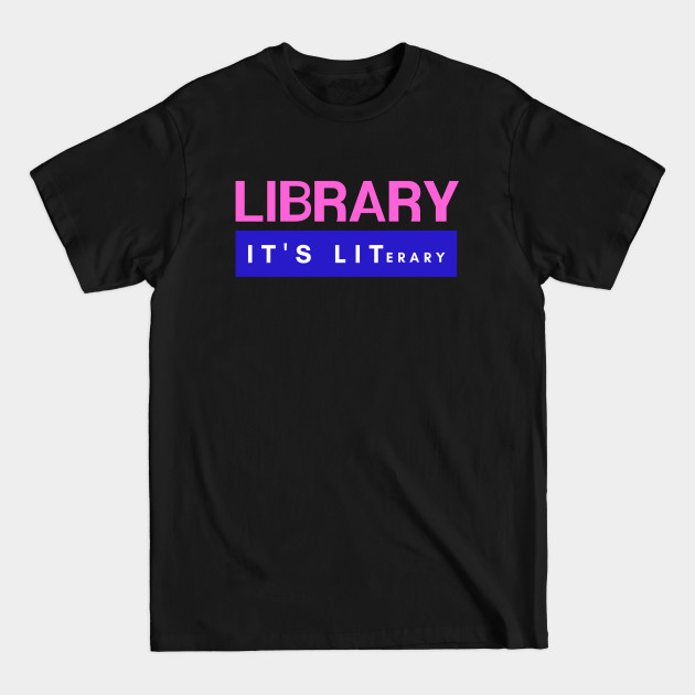 Disover Library It's Literary - Library - T-Shirt