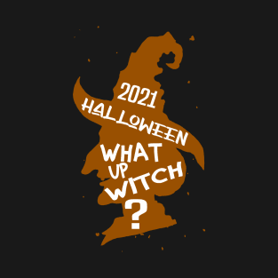 What up Witch funny halloween T-Shirt