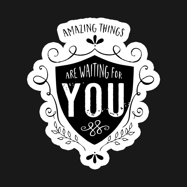 Amazing things are waiting for you by SouthPrints