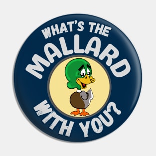 Funny Mallard Duck Bird cartoon Frit-Tees Pin