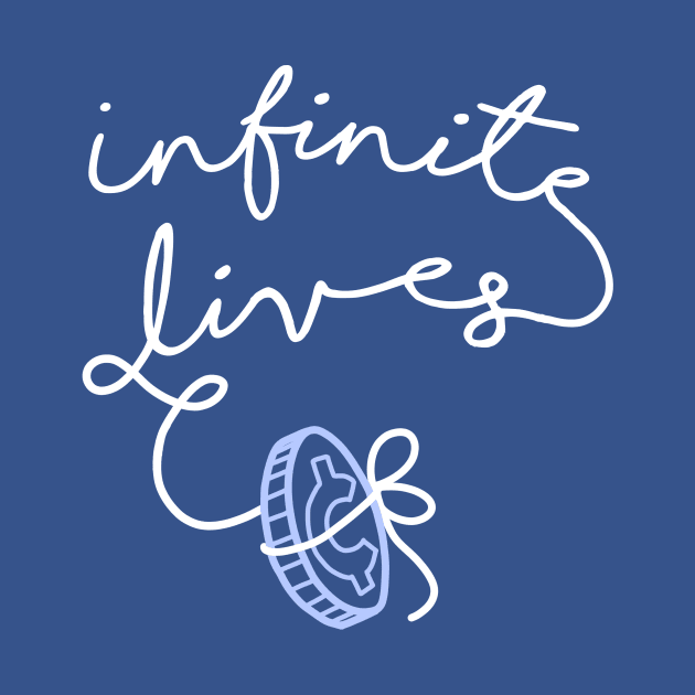 Infinite Lives by Cheap Ass Gamer