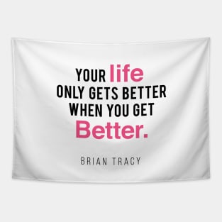 Your Life Only Gets Better When You Get Better Tapestry