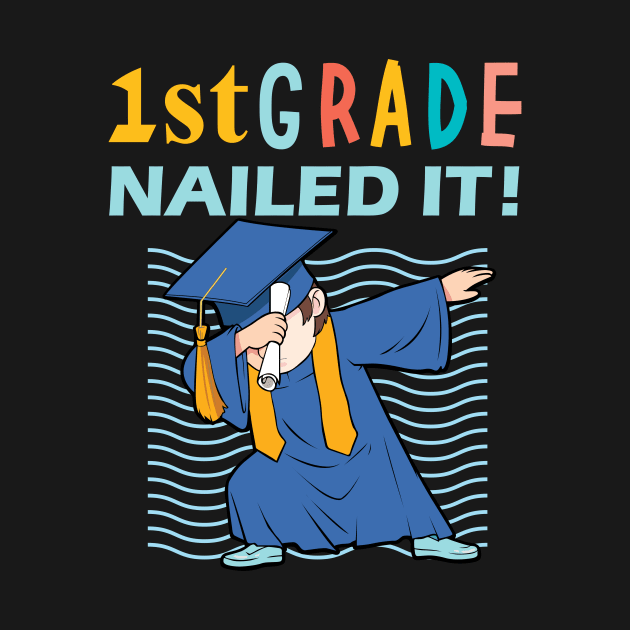 first grade nailed it -first grade graduation gift by DODG99