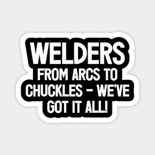 Welders From Arcs to Chuckles – We've Got It All! Magnet