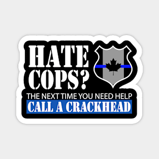 Hate Cops? The Next Time You Need Help Call A Crackhead Magnet