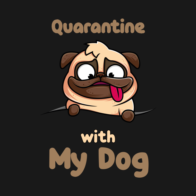 Quarantine with my dog Quarantine TShirt TeePublic