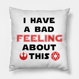 I have a bad feeling about this Pillow