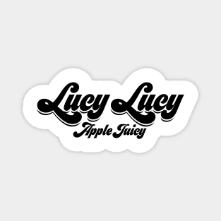 Lucy Lucy Apple Juicy - Real Housewives of Beverly Hills quote Magnet