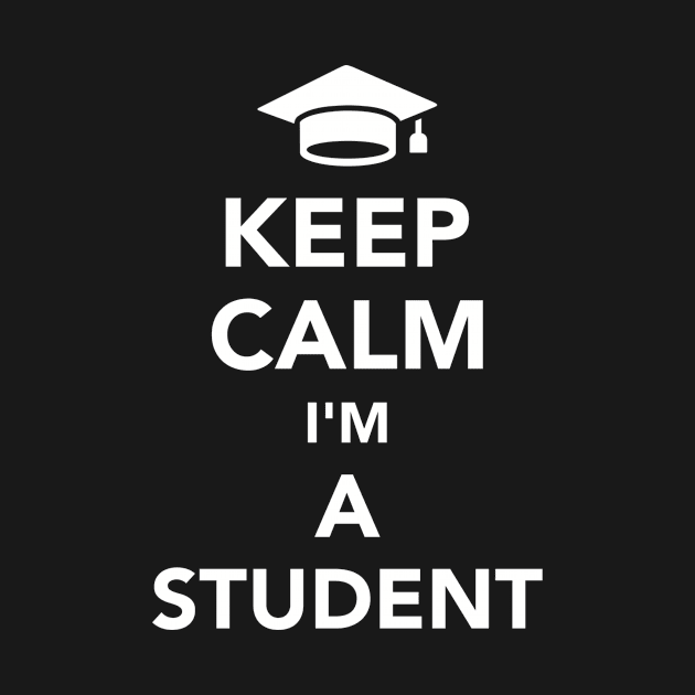 Keep calm I'm a Student by Designzz