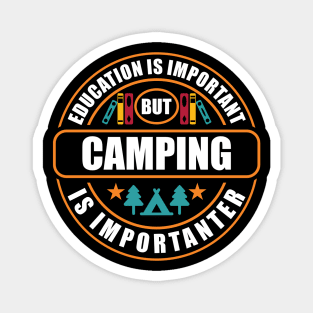 Education Is Important Camping Is Importanter Magnet