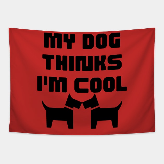 let me do it for you dog essential-my dog thinks i am cool Tapestry by UltraPod