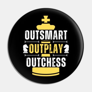 Outsmart, outplay, outchess - Chess Pin