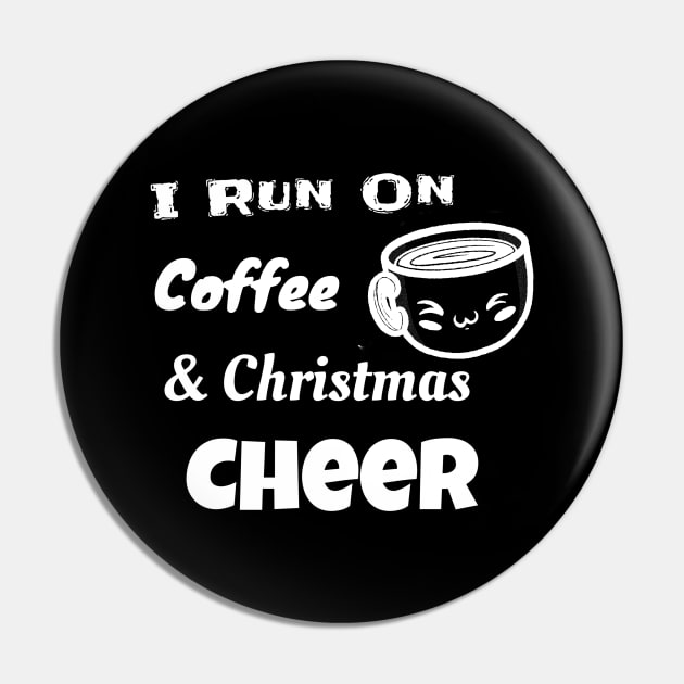 I Run On Coffee and Christmas Cheer Shirt Pin by pmeekukkuk