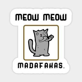 Meow Meow madafakas Magnet