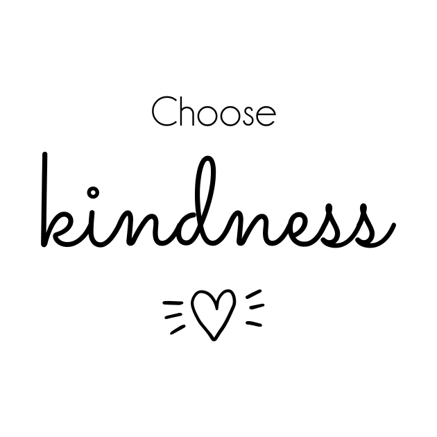 Choose Kindness by Tee's Tees