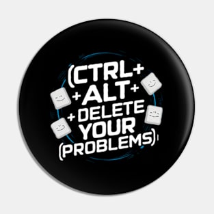 Ctrl Alt Delete Your Problems Pin