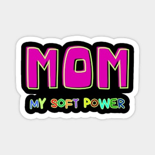 MOM MY SOFT POWER Magnet