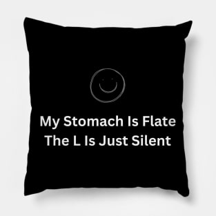 My stomach is flat. the l is just silent Pillow