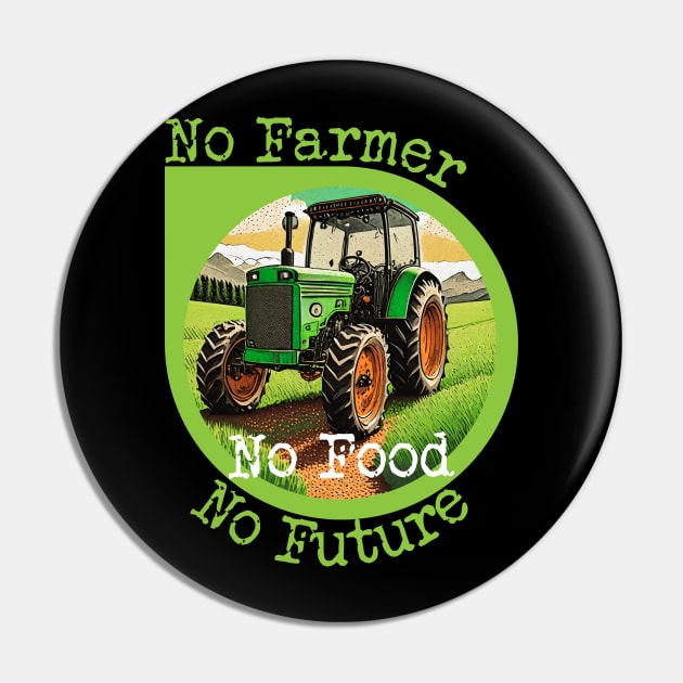 No Farmer, No Food, No Future Pin by FehuMarcinArt