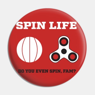 Do you even Spin, Fam? Pin