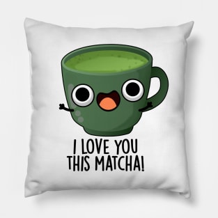 I Love You This Matcha Funny Drink Puns Pillow