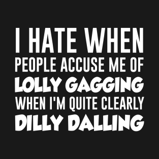 Dilly Dallying T-Shirt