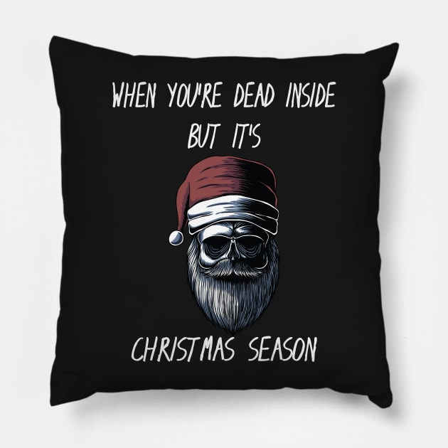 When You're Dead Inside But It's The Holiday Season / Scary Dead Skull Santa Hat Design Gift / Funny Ugly Christmas Skeleton Pillow by WassilArt