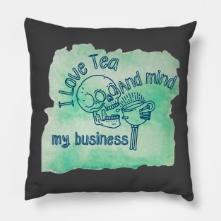 I love tea and mind my business Pillow