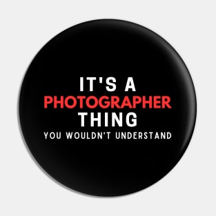 It's A Photographer Thing You Wouldn't Understand Pin