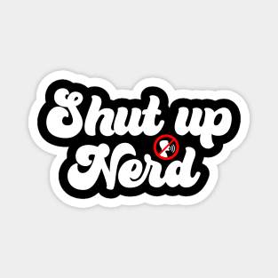 Shut Up Nerd - Icon Magnet