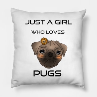 just a girl who loves pugs T-Shirt, pug gift Pillow