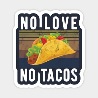 No Love No Tacos no love no tacos 2 Magnet