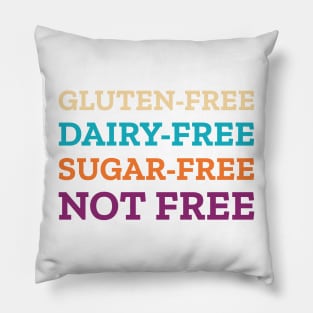 Gluten Dairy Sugar Free Not Free Pillow