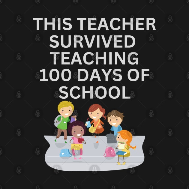 THIS TEACHER SURVIVED TEACHING 100 DAYS OF SCHOOL by CoolFactorMerch