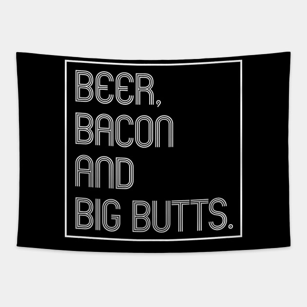 Beer, Bacon and Big Butts Tapestry by SquareClub