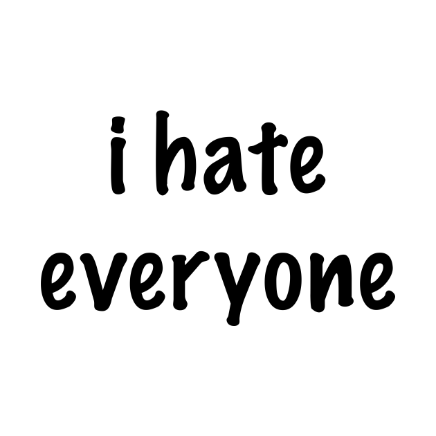 Disover i hate everyone - I Hate Everyone - T-Shirt