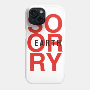 So Sorry Earth Phone Case