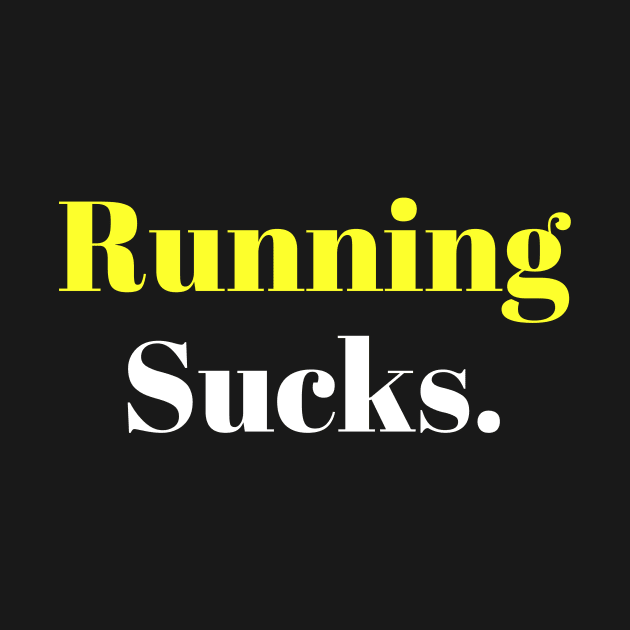 Running Sucks. by abstractness